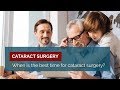 When is the best time for cataract surgery?