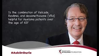 Is the combination of Velcade, Revlimid, and dex (VRd) good myeloma patients over the age of 65?