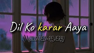 Dil Ko Karar Aaya (slowed + reverb) - Sidharth Shukla & Neha Sharma | Neha Kakkar & Yasser Desai