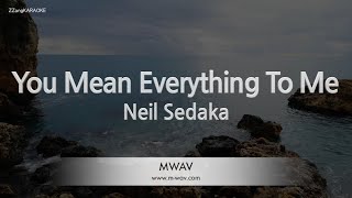 Neil Sedaka-You Mean Everything To Me (Karaoke Version)
