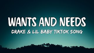 Drake - Wants And Needs (Lyrics) Ft. Lil Baby [TikTok Song] " "