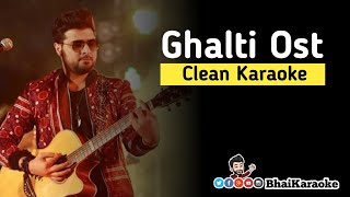 Ghalti Ost Karaoke | Nabeel Shaukat Ali | Ost Karaoke | BhaiKaraoke