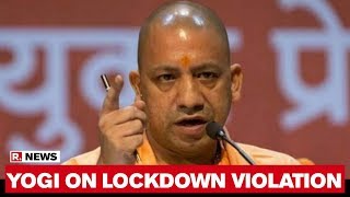 UP CM Yogi Adityanath Pulls Up Officials Of 40 Districts Over Lockdown Violation