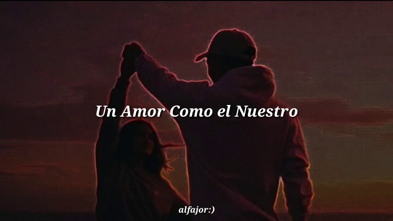 Un Amor Como el Nuestro-Letra~Salserin’ Un Amor Como el Nuestro-Letra~Salserin