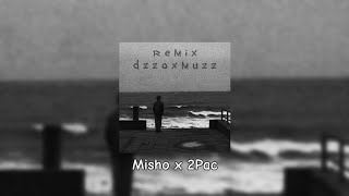 Misho x 2Pac - (remix by dzzoxmuzz)