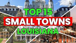 15 Best Small Towns Louisiana | History, Mystery & Hidden Gems