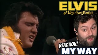 LISTEN TO THE WORDS! My Way - Elvis Presley | ALOHA FROM HAWAII REACTION