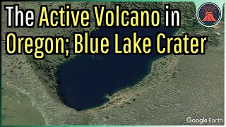 The Active Volcano in Oregon; Blue Lake Crater