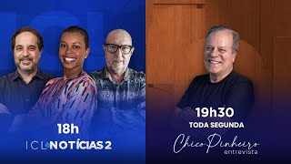 ICL NOTÍCIAS 2 E CHICO PINHEIRO ENTREVISTA - 03/FEVEREIRO ÀS 18H