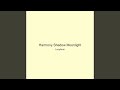 Harmony Shadow Moonlight