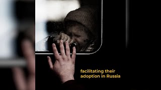 Forced Deportation: The Plight of Ukrainian Children