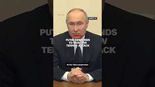 Putin responds to Moscow terror attack