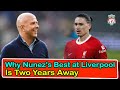 Why Nunez's Best At Liverpool Is Two Years Away | Why Van Dijk Weighs in on Alisson's Liverpool