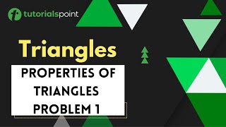 Triangles | Properties of Triangles Problem 1 | Tutorialspoint