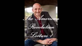 The Imminent War - The American Revolution Lecture 1