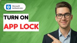 How to Turn On App Lock Microsoft Authenticator [2026 Full Guide]
