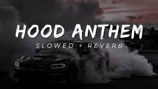 Hood Anthem(Slowed + Reverb) -Shubh
