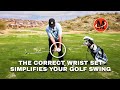 The Correct Wrist Set Simplifies Your Golf Swing