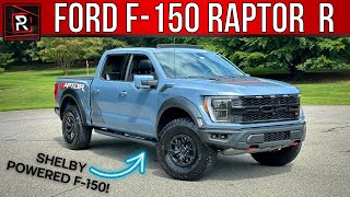 The 2023 Ford F-150 Raptor R Is A Shelby Powered Off-Road Muscle Truck