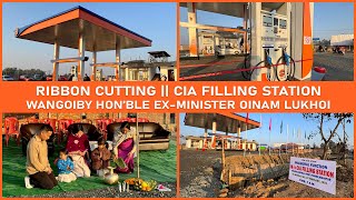 Ribbon Cutting || CIA FILLING STATION || WANGOIBY HON’BLE EX-MINISTER OINAM LUKHOI