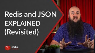 Redis and JSON Explained (Revisited)