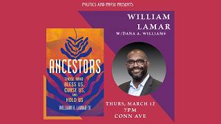 Book Talk: William H. Lamar — Ancestors - with Dana A. Williams & Michael Eric Dyson