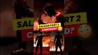 Salaar part 2 Cancelled 😳‼️| Salaar 2 | Prabhas #salaar2 #salaar #ytshorts #shorts #prabhas #viral