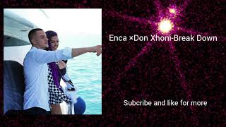 Enca -Don Xhoni- Break Down