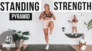 40 MIN STANDING STRENGTH WORKOUT | Pyramid Strength Training | No Jumping