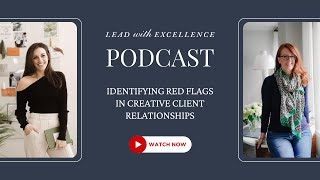 Identifying Red Flags in Client Relationships | Lead with Excellence ft Angela Mondloch