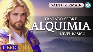 ALQUIMIA (Libro 1) | Audiolibro de Saint Germain | "Aprende a Precipitar el Oro que Eres"