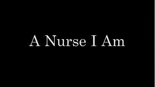 A NURSE I AM- Educational Nursing Documentary