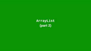 Chapter 11: ArrayList (part 2)