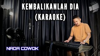 KEMBALIKANLAH DIA - KARAOKE NADA COWOK || DANGDUT VERSI UDA FAJAR