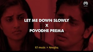 Let me down slowly × Povodhey Prema | Tollywood mashup | YJ Music | Amogha🌆