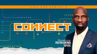 The New House Culture Series 3｜ CONNECT to GOD - MAN - COMMUNITY ｜  Pastor Gbenga Tapere