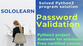 password validation python3 project answer sololearn free Certificate courses