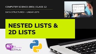 CLASS 12 | NESTED LISTS | 2D LISTS | PYTHON | DS | CS