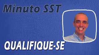 (Minuto SST - Episódio 9) Qualifique-se