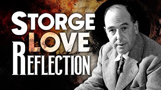 Understanding Storge Love - C.S. Lewis’s Spiritual Reflection