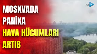 Moskvaya növbəti hava hücumu: əhali təvşivə düşdü