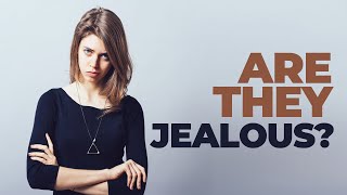 11 Signs Someone Is Secretly Jealous of You