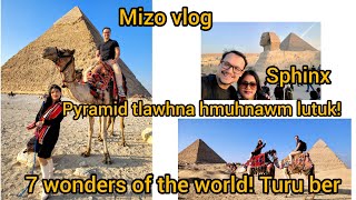 Pyramid tlawhna hmuhnawm lutuk, Mizo vlog. 7 wonders of the world! zinga turu ber leh Sphinx