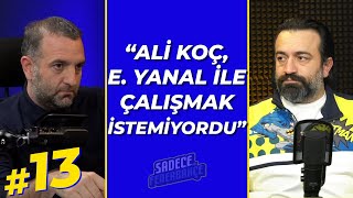 Sadece Fenerbahçe #13. Bölüm || "Bu Başarısızlığa Bir Fatura Kesilmesi Lazım!"