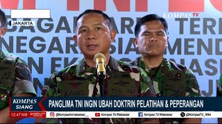 Panglima TNI Ingin Ubah Doktrin Pelatihan dan Peperangan