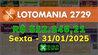 LOTOMANIA 2729, Sexta, 31/01/2025 | GIGA-SENA