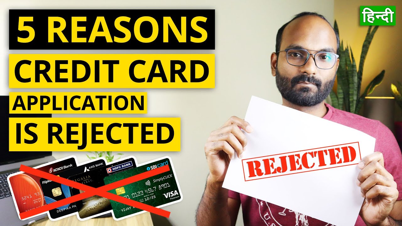 5 Reasons Why Your Credit Card Application Is Getting Rejected | Tips ...