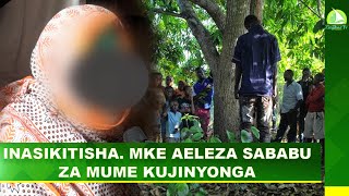 INASIKITISHA. MKE AELEZA SABABU ZA MUME KUJINYONGA