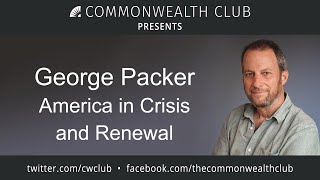 George Packer: America in Crisis and Renewal
