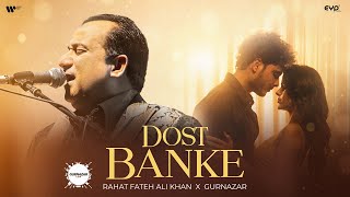 Dost Banke  : Rahat Fateh Ali Khan X Gurnazar | Priyanka Chahar Choudhary